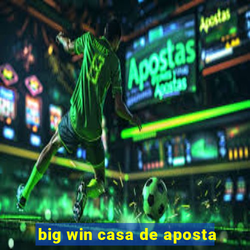 big win casa de aposta